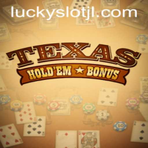 Exploring Texas Hold'em Bonus and the Exciting Lucky Slot JILI