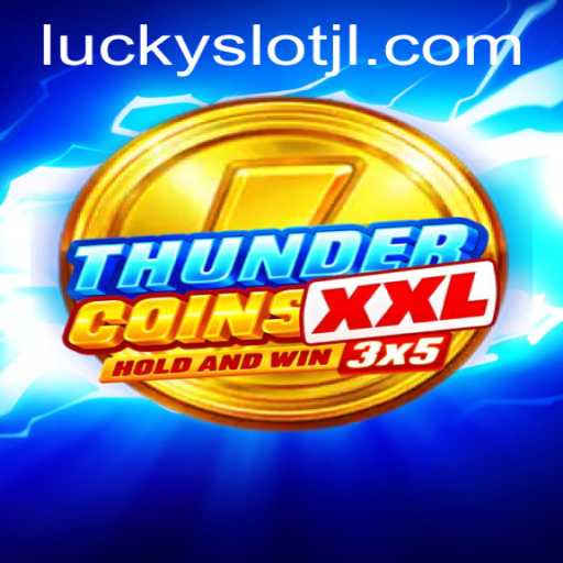 ThunderCoinsXxl: Dive into the World of Lucky Slot JILI